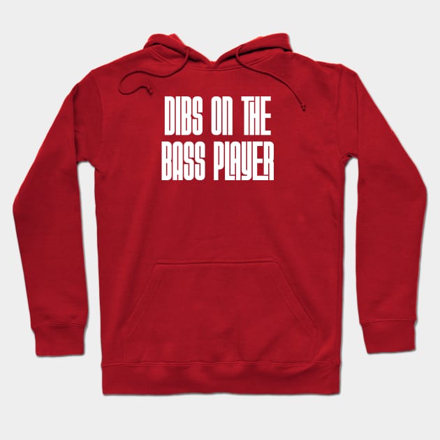 Dibs on the Bass Player | white Hoodie by Rad Love